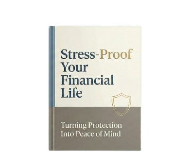 Stress-Proof Your Financial Life™ (Protection & Income Guide)